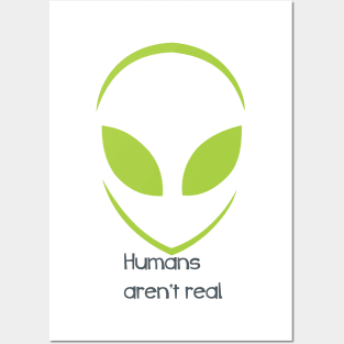 Alien - Humans aren't real Posters and Art